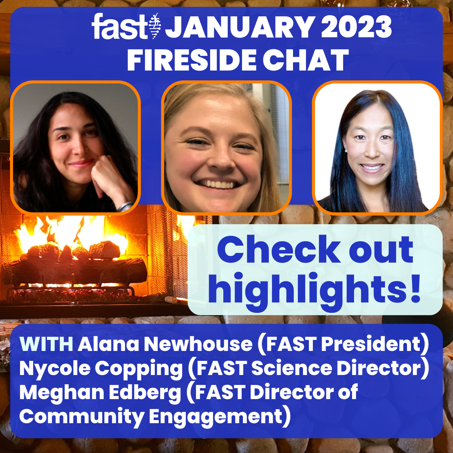FAST January 2023 Fireside Chat - WITH Alana Newhouse (FAST President) Nycole Copping (FAST Science Director) Meghan Edberg (FAST Director of Community Engagement), check out highlights! Headshots of all three speakers