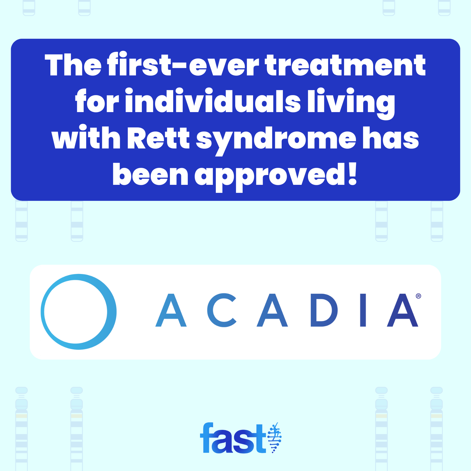 The first-ever treatment for individuals living with Rett syndrome has been approved! With Acadia’s logo