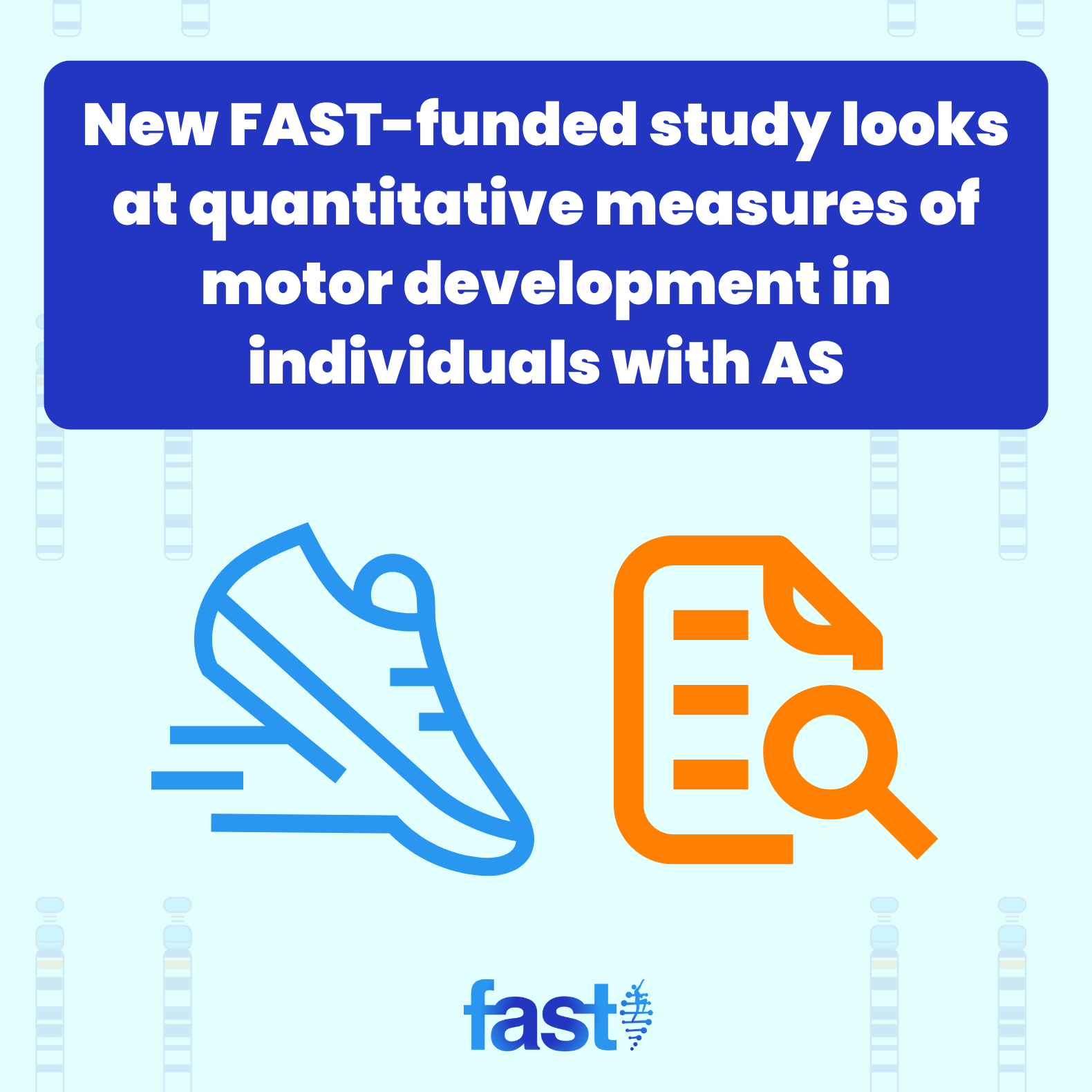 New FAST-funded study looks at quantitative measures of motor development in individuals with AS, with images of a shoe and a research paper