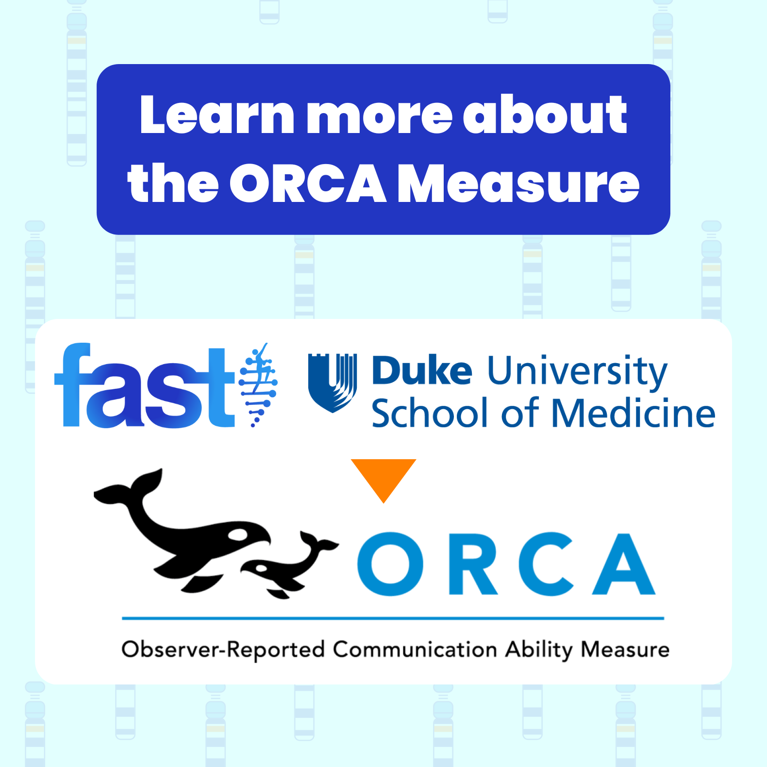 Learn more about the ORCA Measure, with the Duke University School of Medicine logo and the ORCA (Observer-Reported Communication Ability Measure) logo